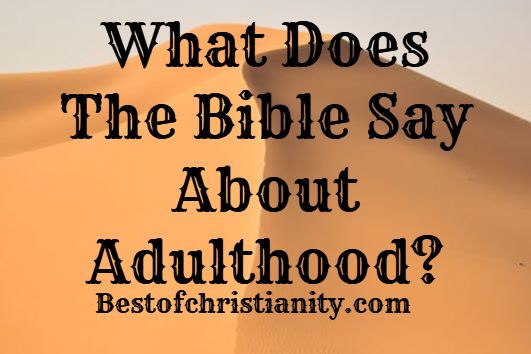 What Does The Bible Say About Adulthood