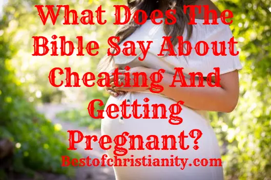 What Does The Bible Say About Cheating And Getting Pregnant 