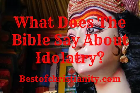 What Does The Bible Say About Idolatry