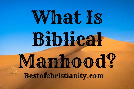 What Is Biblical Manhood