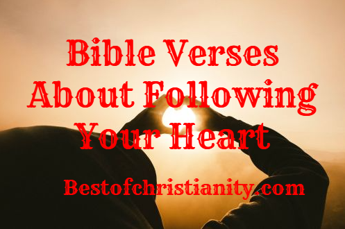 Bible Verses About Following Your Heart