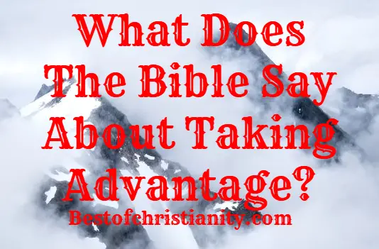 What Does The Bible Say About Taking Advantage