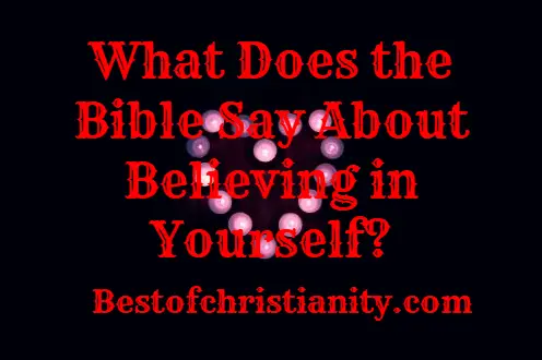 What Does the Bible Say About Believing in Yourself