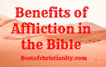 Benefits of Affliction in the Bible