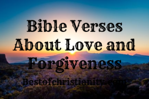 Bible Verses About Love and Forgiveness