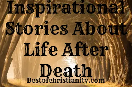Inspirational Stories About Life After Death