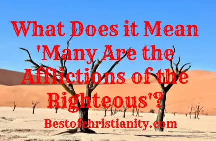 What Does it Mean Many Are the Afflictions of the Righteous