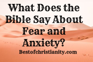 What Does the Bible Say About Fear and Anxiety?