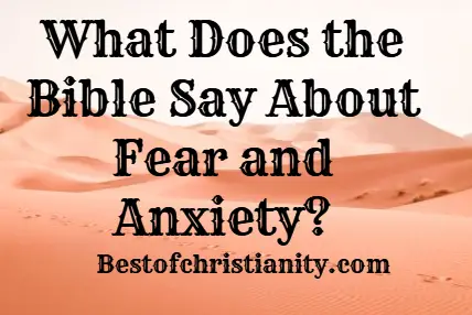 What Does the Bible Say About Fear and Anxiety