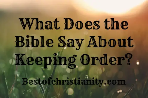 What Does the Bible Say About Keeping Order