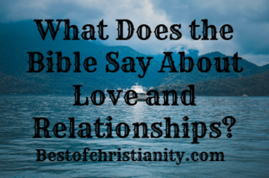 What Does the Bible Say About Love and Relationships?