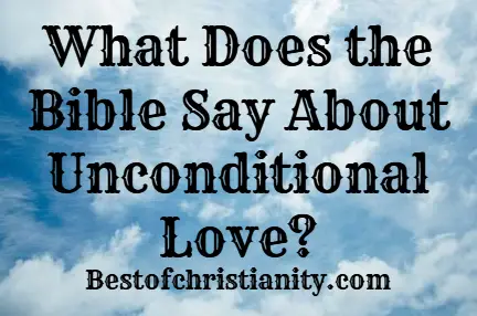 What Does the Bible Say About Unconditional Love