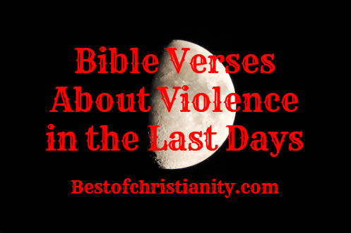 Bible Verses About Violence in the Last Days