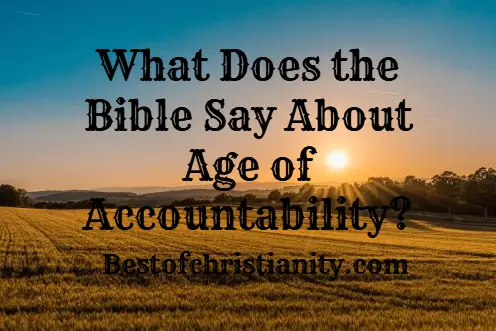 What Does The Bible Say About Age Of Accountability?