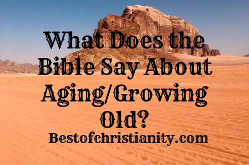 What Does the Bible Say About Aging or Growing Old