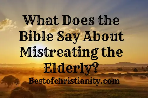 What Does the Bible Say About Mistreating the Elderly