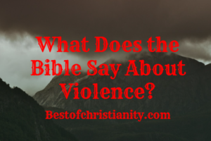 What Does the Bible Say About Violence?