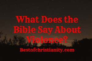 What Does the Bible Say About Violence?
