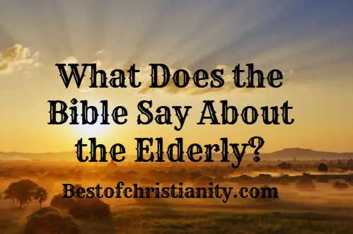 What Does the Bible Say About the Elderly