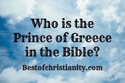 Who is the Prince of Greece in the Bible