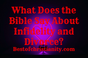What Does the Bible Say About Infidelity and Divorce?