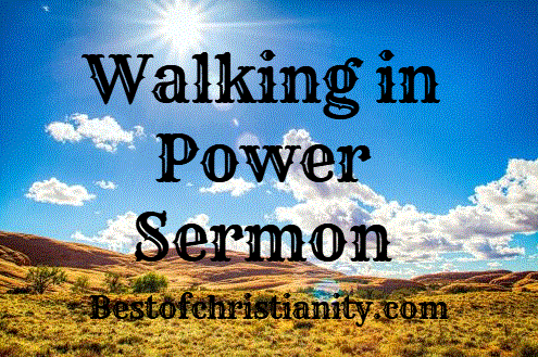 Walking in Power Sermon