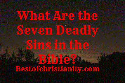 What Are the Seven Deadly Sins in the Bible