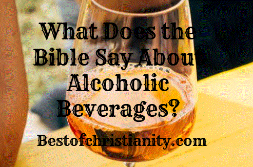 What Does the Bible Say About Alcoholic Beverages