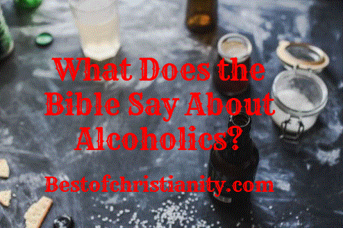 What Does the Bible Say About Alcoholics