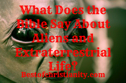 What Does the Bible Say About Aliens and Extraterrestrial Life