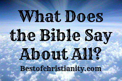 What Does The Bible Say About All?