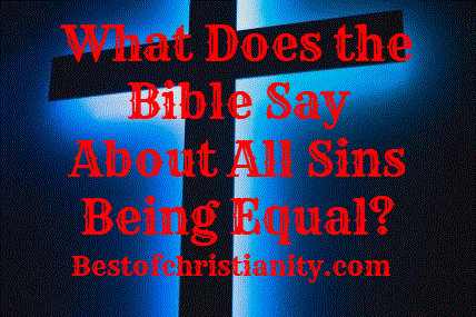 What Does the Bible Say About All Sins Being Equal