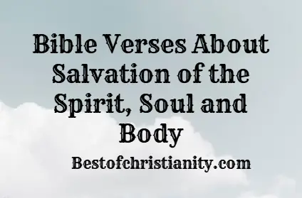 Bible Verses About Salvation of the Spirit Soul and Body