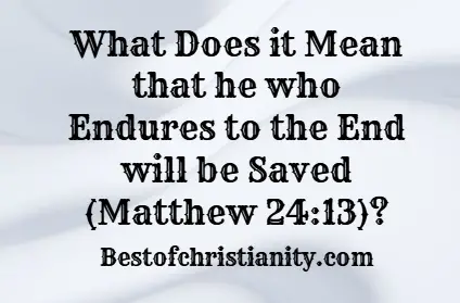 What Does it Mean that he who Endures to the End will be Saved (Matthew ...