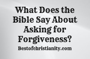What Does the Bible Say About Asking for Forgiveness?