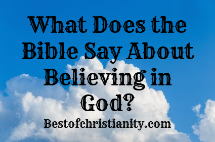 What Does the Bible Say About Believing in God