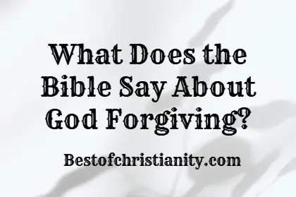 Bible Verses About God Forgives | BEST OF CHRISTIANITY