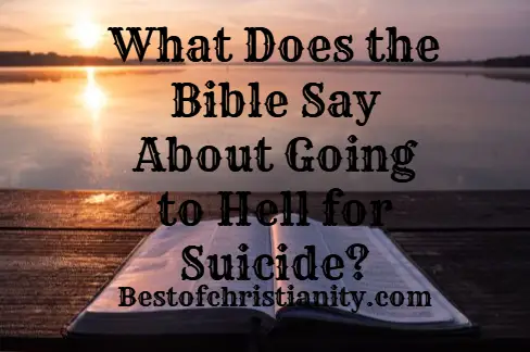 What Does The Bible Say About Going To Hell For Suicide?