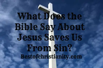 What Does the Bible Say About Jesus Saves Us From Sin?