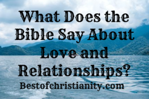 What Does the Bible Say About Love and Relationships?