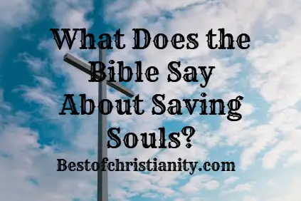 What Does the Bible Say About Saving Souls?