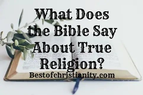 What Does the Bible Say About True Religion?