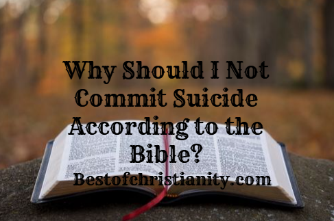 Why Should I Not Commit Suicide According to the Bible