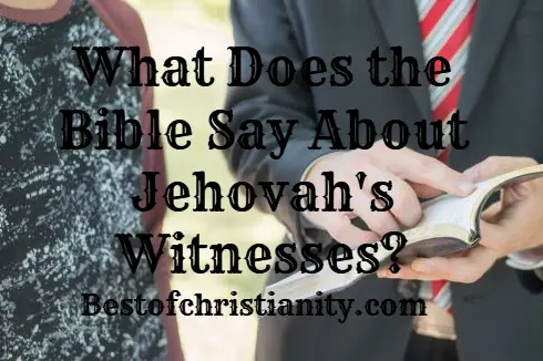 What Does the Bible Say About Jehovah's Witnesses?