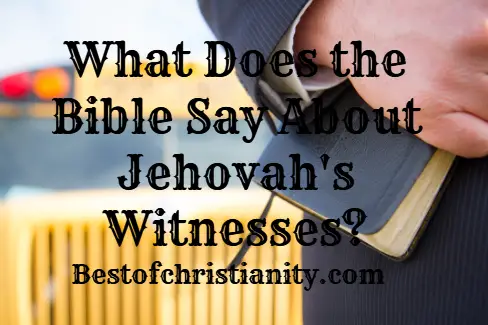 What Does the Bible Say About Jehovah's Witnesses?