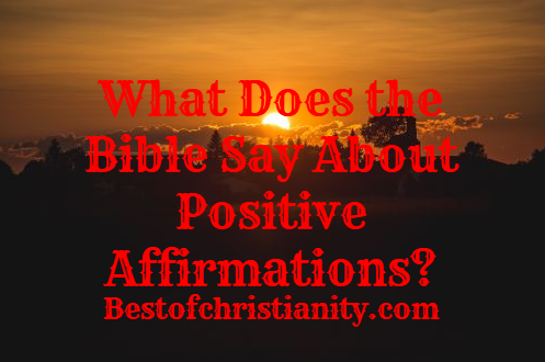 What Does the Bible Say About Positive Affirmations