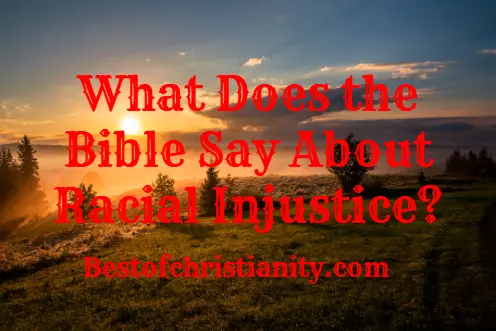 What Does the Bible Say About Racial Injustice